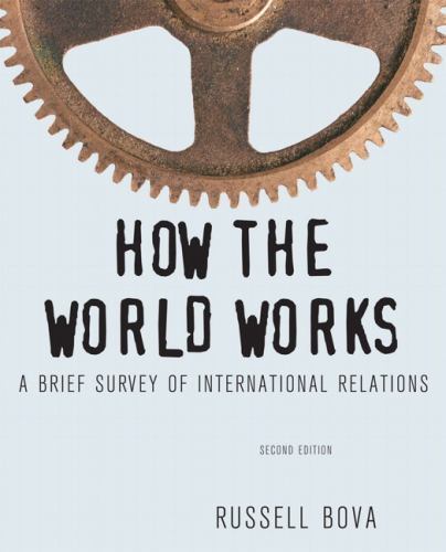 How the World Works: A Brief Survey of International Relations (2nd Edition)