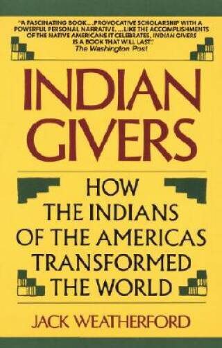 Indian Givers: How the Indians of the Americas Transformed the World – GOOD