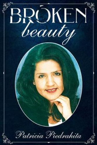 Broken Beauty – Piedrahita, Patricia – Good – See condition notes