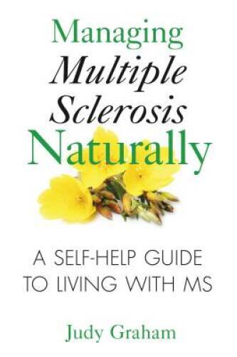 Managing Multiple Sclerosis Naturally: A Self-help Guide to Li – VERY GOOD