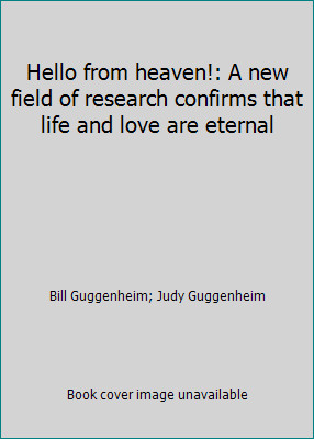 Hello from heaven!: A new field of research confirms that life and love are…