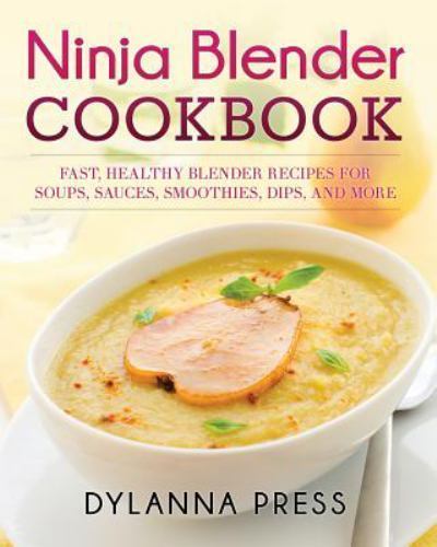 Ninja Blender Cookbook by Dylanna Press (2015, Trade Paperback)