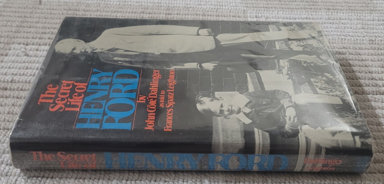 The Secret Life of Henry Ford 1st Ed Hardback HC Book by John Cote Dahlinger