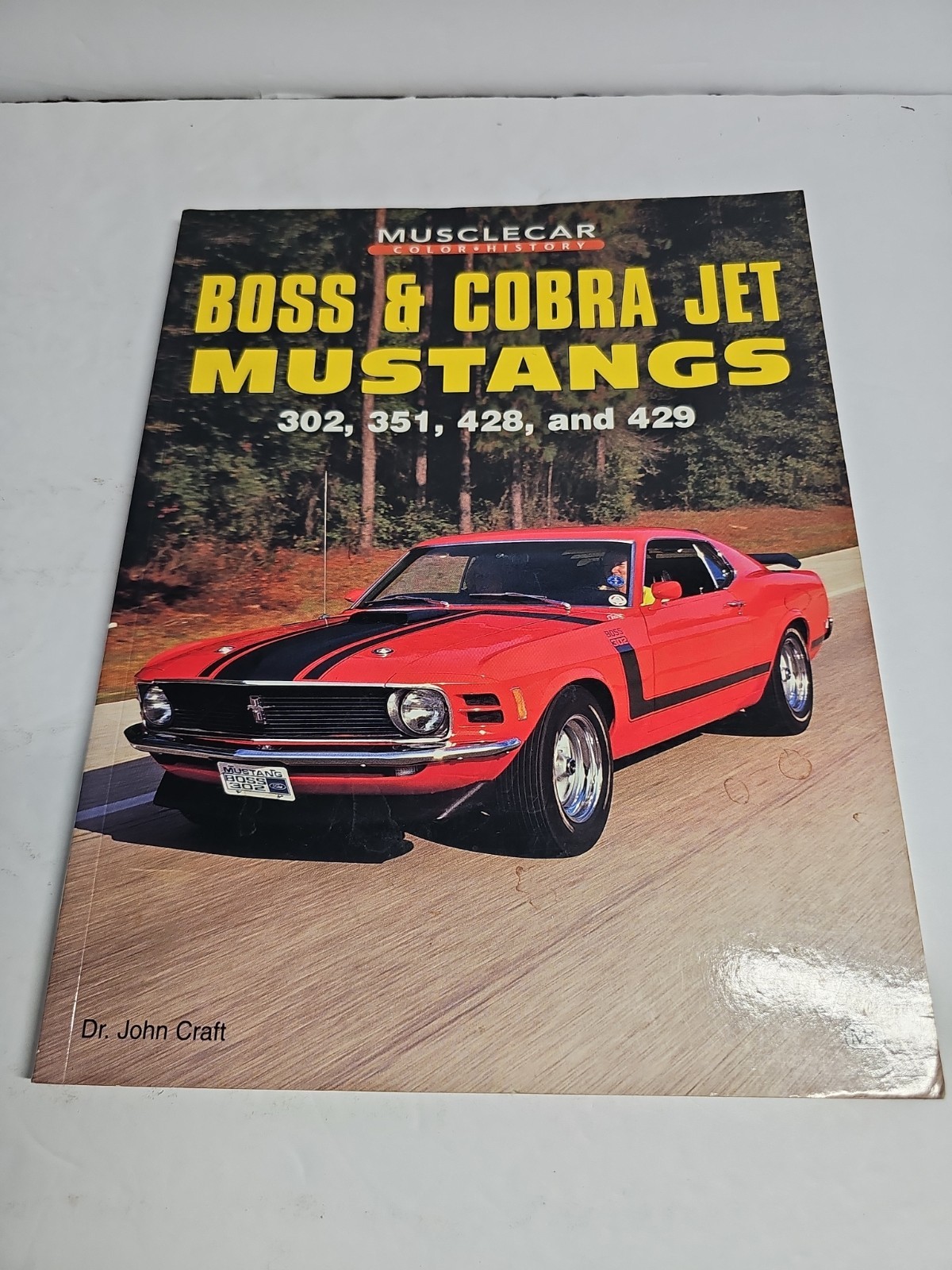 Musclecar Boss and Cobra Jet Mustangs: 302, 351, 428 and 429 by John Craft