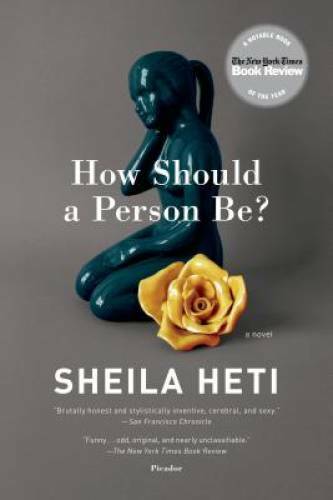 How Should a Person Be?: A Novel from Life – Paperback By Heti, Sheila – GOOD