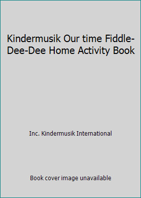 Kindermusik Our time Fiddle-Dee-Dee Home Activity Book