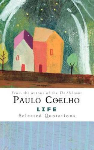 Life: Selected Quotations – Hardcover By Coelho, Paulo – VERY GOOD