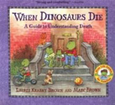 When Dinosaurs Die: A Guide to Understanding Death by Krasny Brown, Laurie