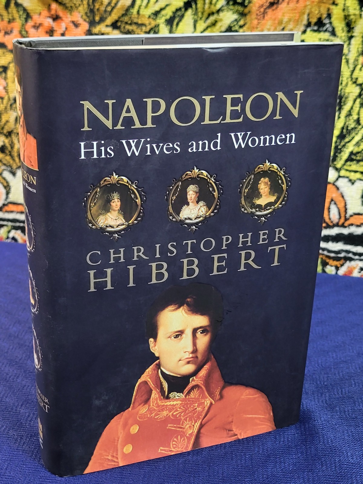 Napoleon: His Wives and Women – Christopher Hibbert – Very Good