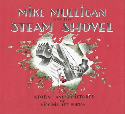 Mike Mulligan and His Steam Shovel – Hardcover By Burton, Virginia Lee – GOOD