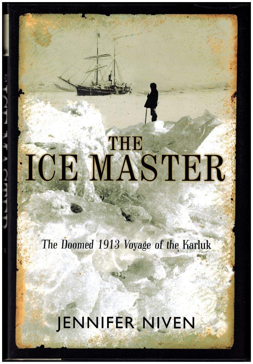 The Ice Master: The Doomed 1913 Voyage of the Karluk and the Miraculous Resc…