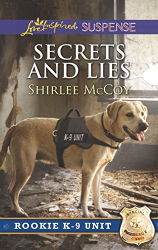 SECRETS AND LIES (ROOKIE K-9 UNIT) By Shirlee Mccoy **Mint Condition**