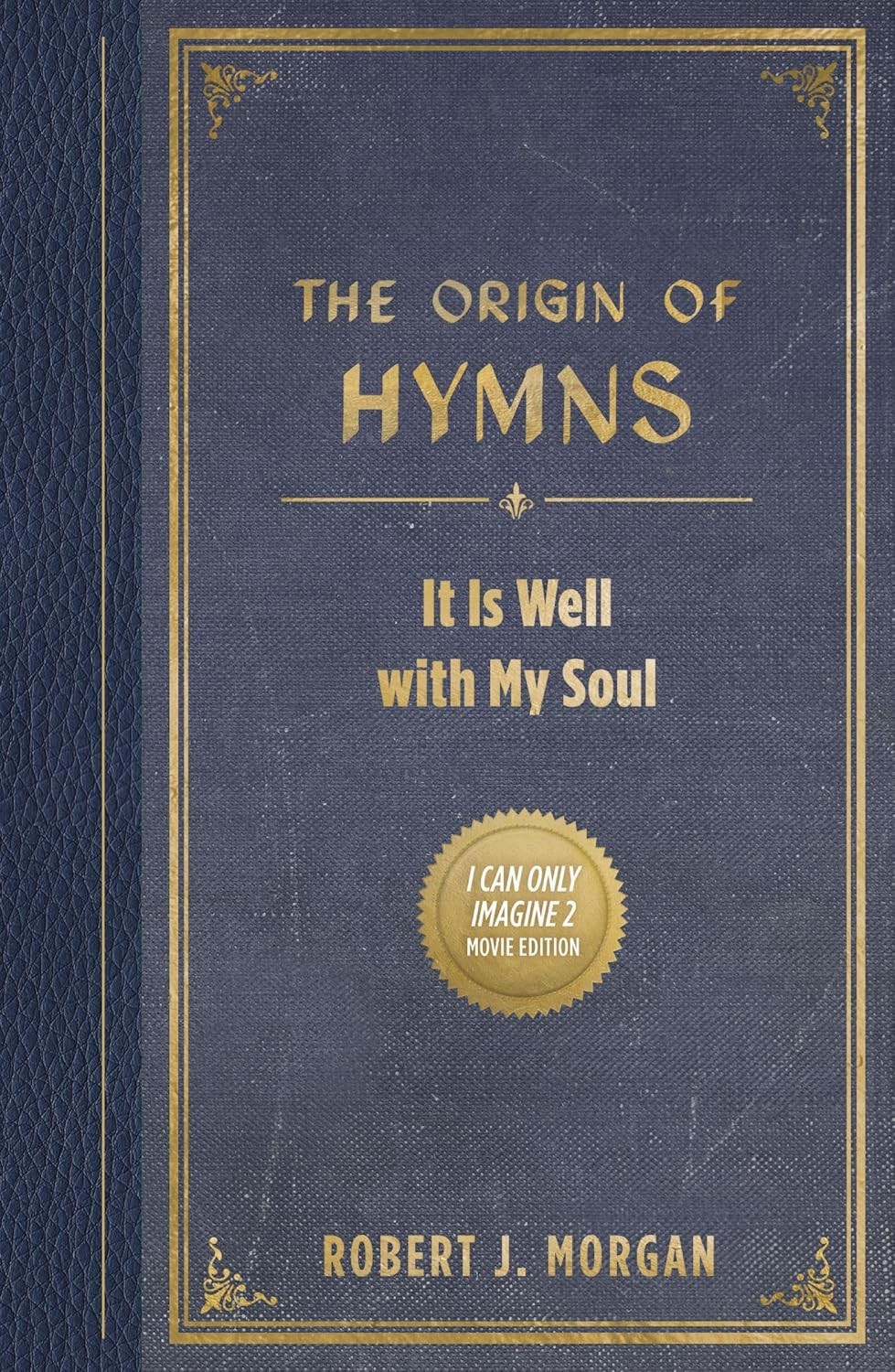 The Origin of Hymns: It Is Well with My Soul Paperback by Robert J Morgan