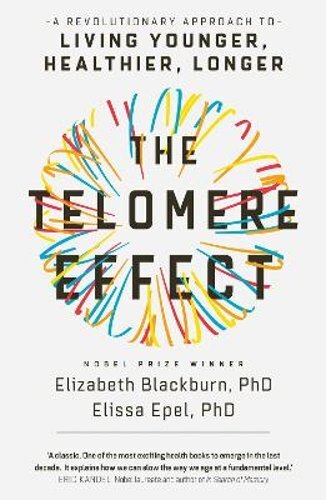 The Telomere Effect: A Revolutionary Approach to Living Younger, Healthier,: New