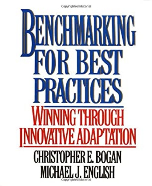 Benchmarking for Best Practices : Winning Through Innovative Adap
