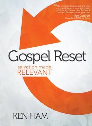 Gospel Reset: Salvation Made Relevant – Hardcover By Ken Ham – VERY GOOD