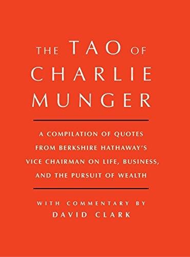 Tao of Charlie Munger: A Compilation of Quotes from Berkshire Hathaw – VERY GOOD