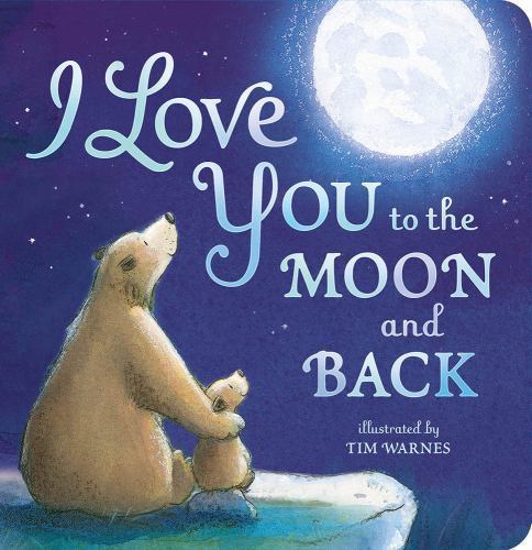 I Love You to the Moon and Back – Amelia Hepworth, 9781589255517, board book