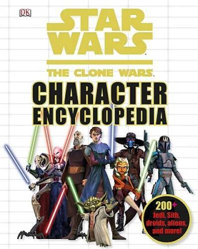 Star Wars: The Clone Wars Character Encyclopedia – Hardcover By DK – GOOD
