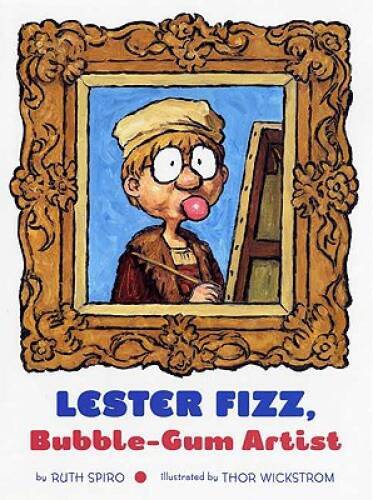 Lester Fizz, Bubble-Gum Artist – Hardcover By Spiro, Ruth – GOOD