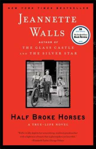 Half Broke Horses: A True-Life Novel – Paperback By Walls, Jeannette – GOOD