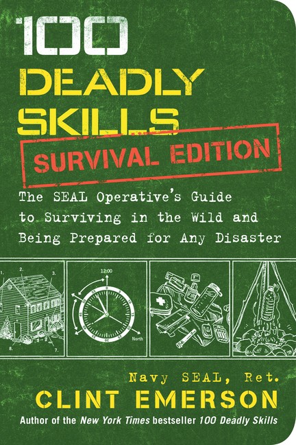 100 Deadly Skills: Survival Edition: The Seal Operative’s Gu…