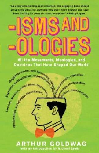 ‘Isms & ‘Ologies: All the Movements, Ideologies and Doctrines That Have S – GOOD