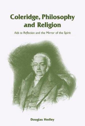 Coleridge, Philosophy and Religion: AIDS to Reflection and the Mirror of the Sp