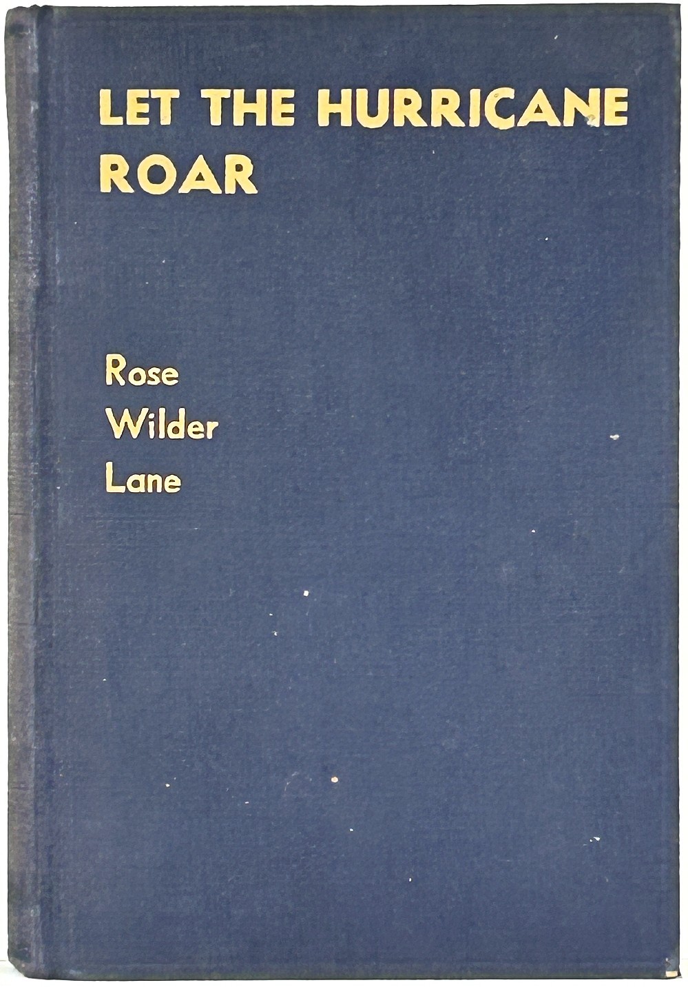 1933 First Edition LET THE HURRICANE ROAR Little House Prairie ROSE WILDER LANE