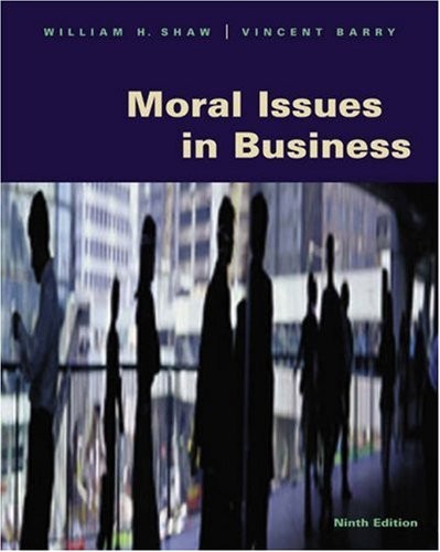 MORAL ISSUES IN BUSINESS (WITH INFOTRAC) By William H. Shaw & Vincent Barry Mint