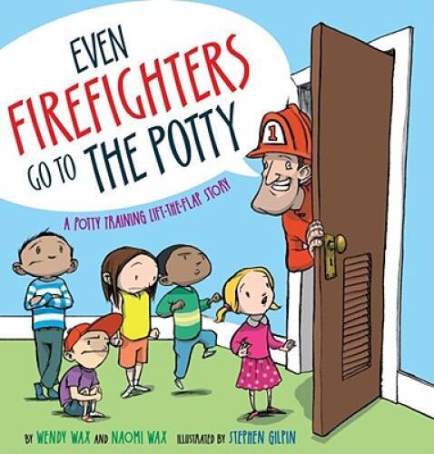 Even Firefighters Go to the Potty: A Potty Training Lift-the-Flap Story – GOOD