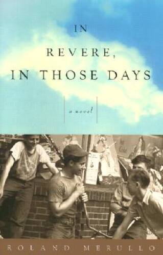 In Revere, In Those Days: A Novel – Hardcover By Merullo, Roland – GOOD