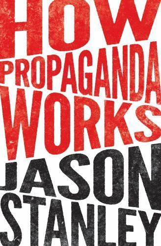How Propaganda Works, Stanley, Jason, Good Book