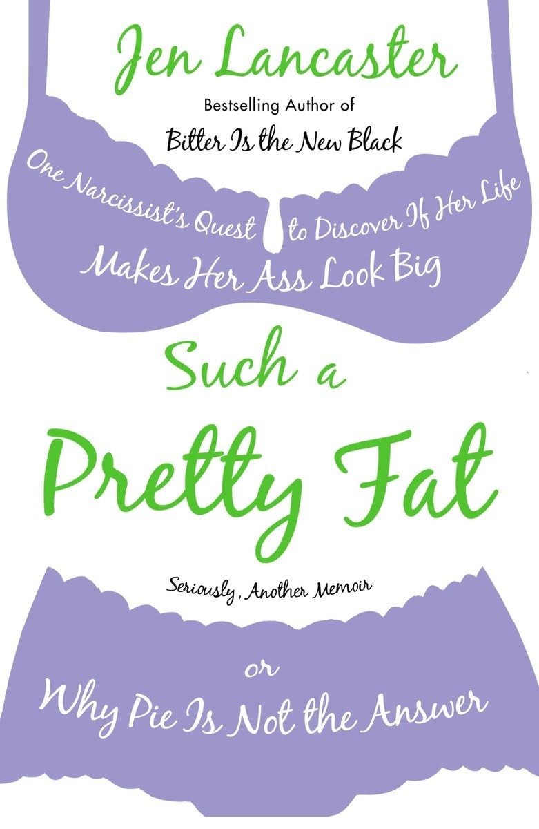 Such a Pretty Fat: One Narcissist’s Quest to Discover If Her Life Makes Her …
