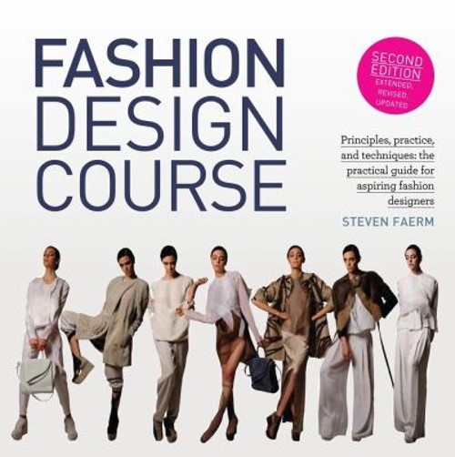 Fashion Design Course : Principles, Practice, and Techniques: the