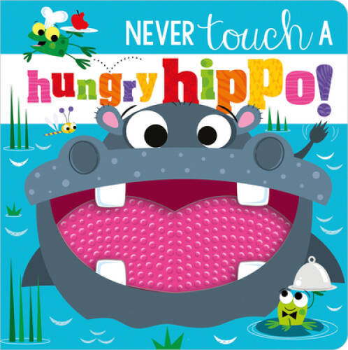 Never Touch a Hungry Hippo – Board book By Greening, Rosie – GOOD