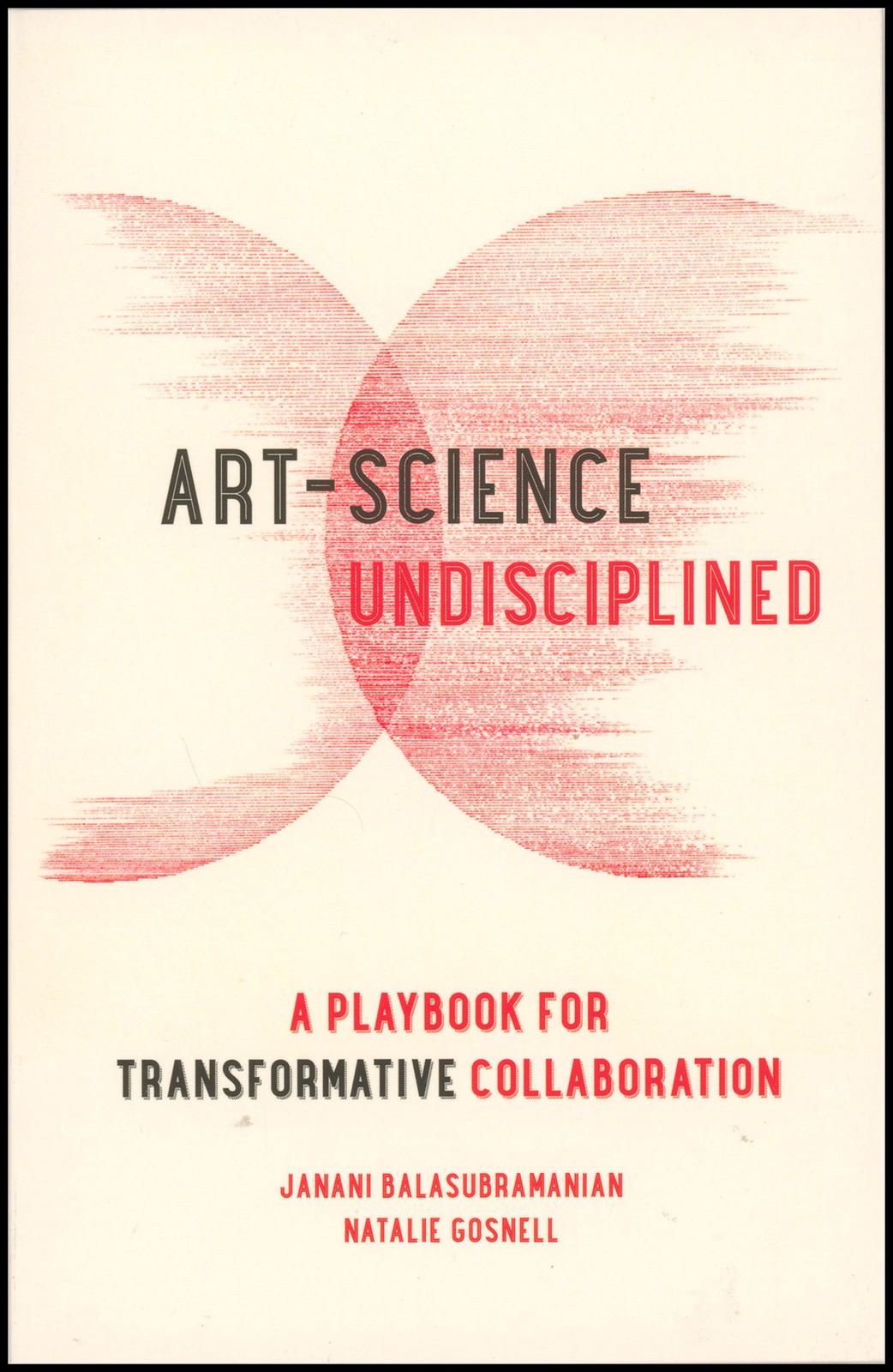 Art-Science Undisciplined: A Playbook for Transformative Collaboration
