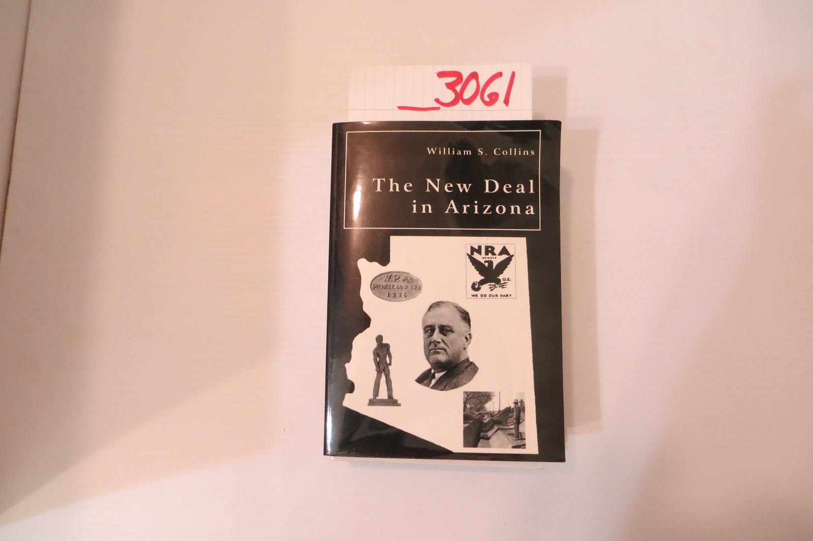 THE NEW DEAL IN ARIZONA. Paperback, 436pages. By William S. Collins