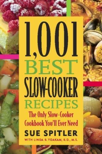 1,001 Best Slow-Cooker Recipes: The Only Slow-Cooker Cookbook You’ll Ev – GOOD