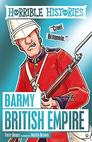 Barmy British Empire (Horrible Histories) By Terry Deary, Martin