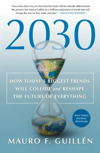 2030: How Today’s Biggest Trends Will Collide- 9781250268174, Guillén, hardcover