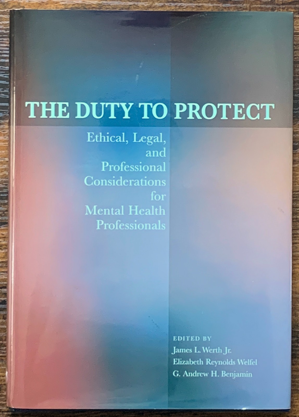 Duty to Protect : Ethical, Legal, and Professional Considerations for Mental…