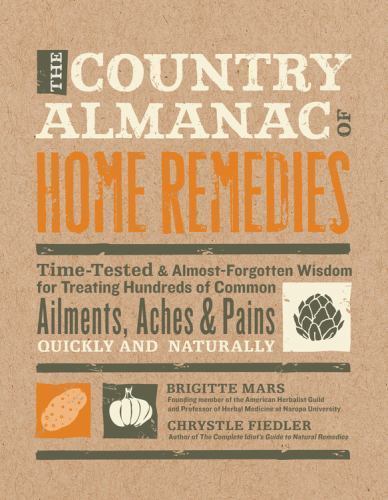 The Country Almanac of Home Remedies: Time-Tested & Almost Forgotten Wisdom…