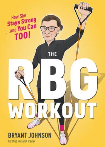 The RBG Workout: How She Stays Strong . . . and You Can Too! – VERY GOOD