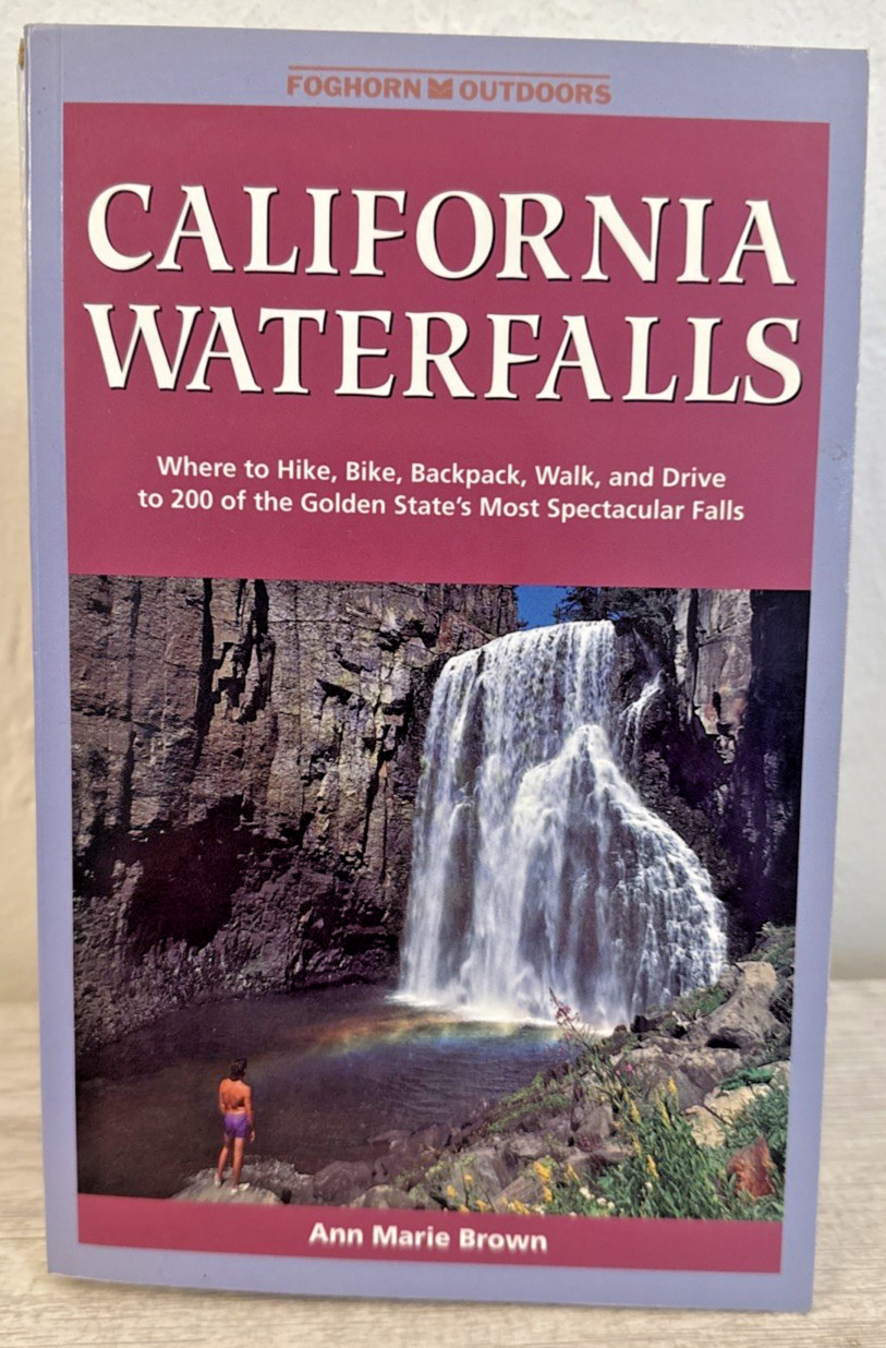 CALIFORNIA WATERFALLS: 200 Golden State’s Most Spectacular..Ann Marie Brown 1997