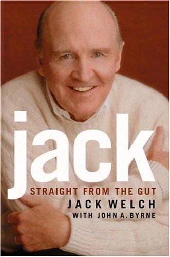 Jack : Straight from the Gut Signed By Jack W. Welch