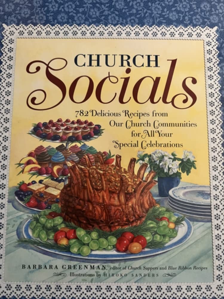 Church Socials: 782 Delicious Recipes from Our Church Communities for All Yo…
