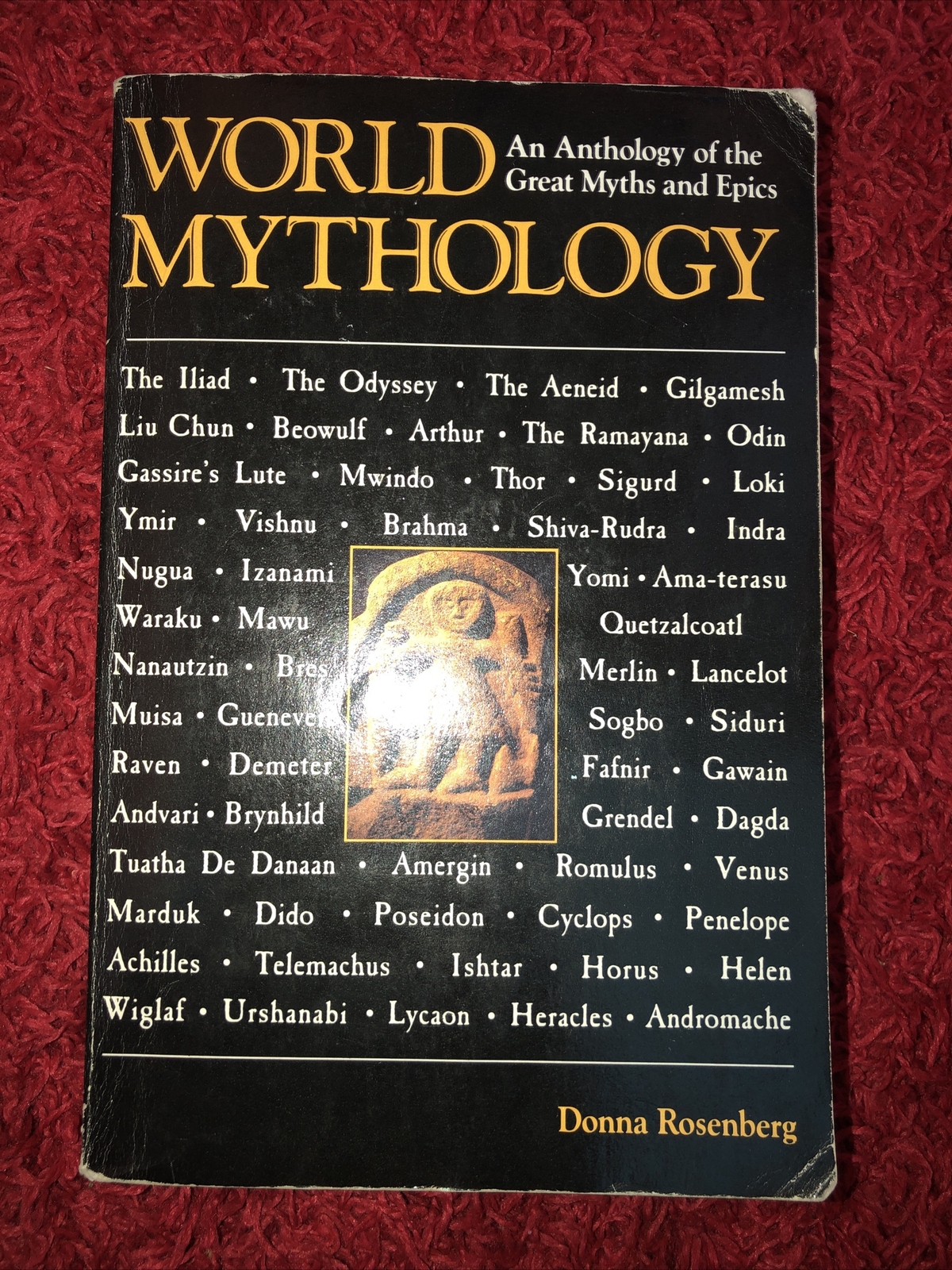 World Mythology: An Anthology of the Great Myths and Epics by Donna Rosenberg