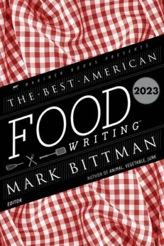 The Best American Food Writing 2023 – Paperback By Bittman, Mark – GOOD