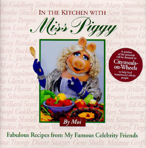 In the Kitchen With Miss Piggy: Fabulous Recipes from My Famous Celebrity – GOOD